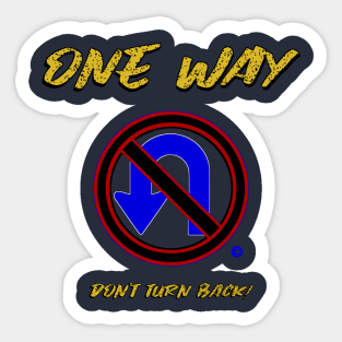 One Way Don't Turn Back Sticker